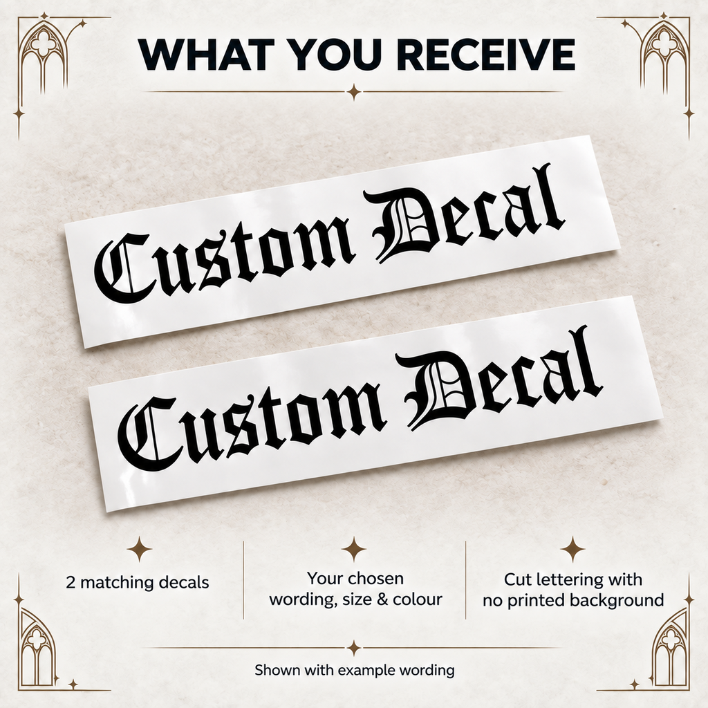 Two matching black Old English vinyl decals on backing sheets in your chosen wording, size and colour with no printed background.