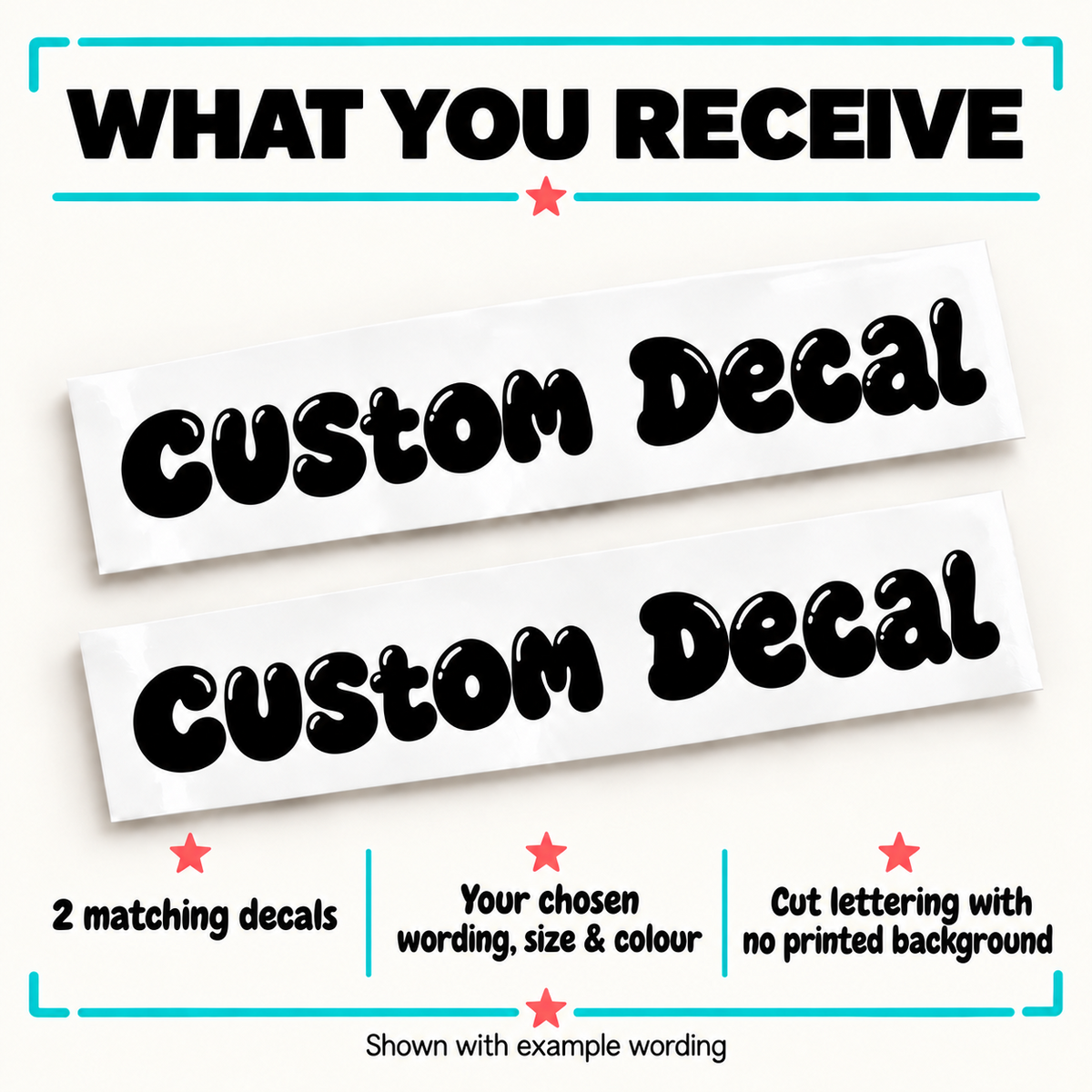 Two matching bubble lettering decals on backing sheets in your chosen wording, size and colour with no printed background.
