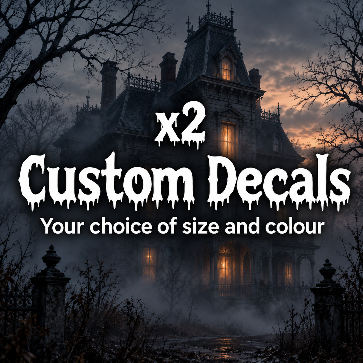 White dripping lettering advertising two custom decals in your choice of size and colour over a spooky house background.