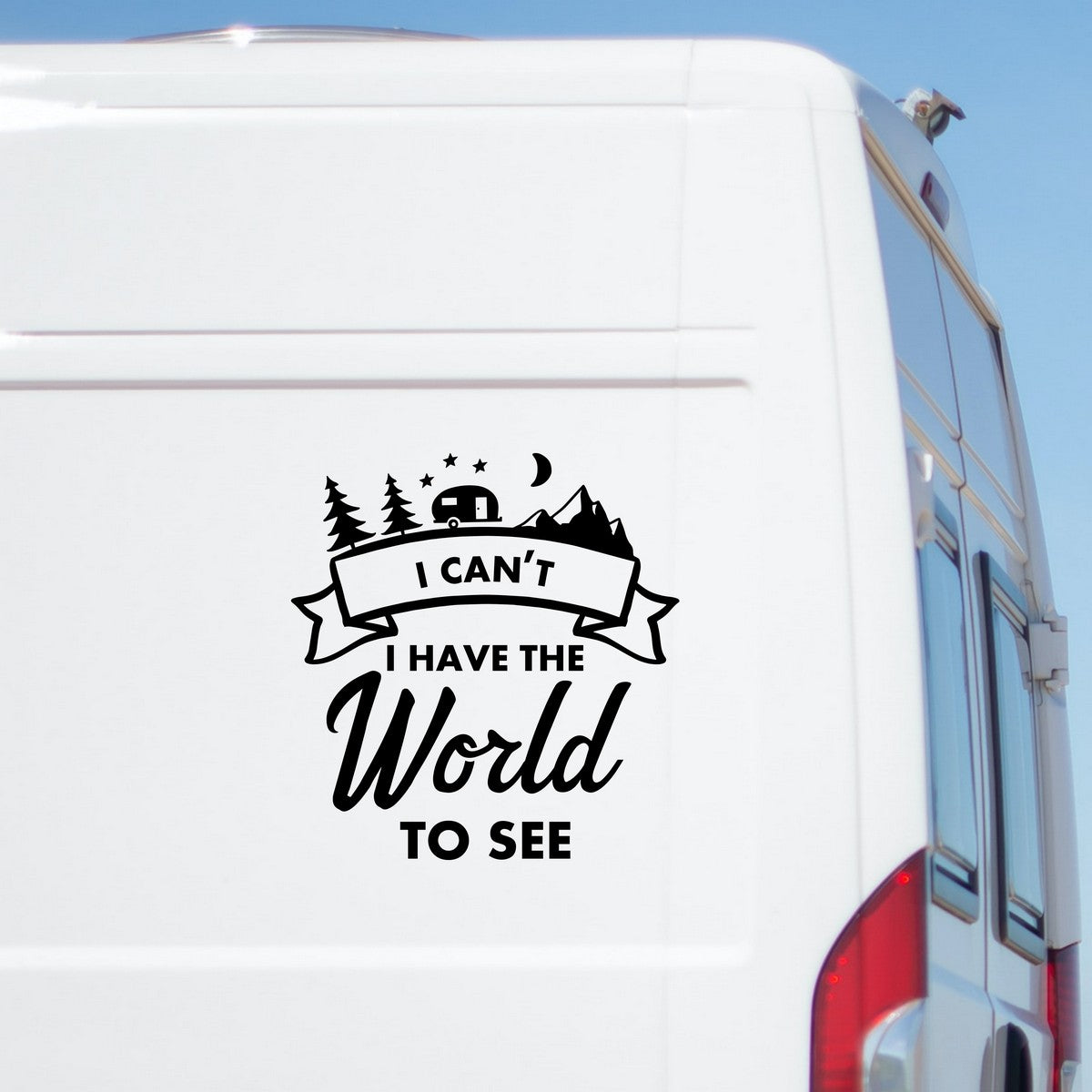 I Can't, I Have The World To See caravan sticker shown on a white motorhome