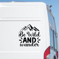 Be Wild And Wander Mountain Vinyl Decal - Camper Van, Truck, RV caravan sticker image 1