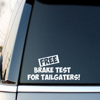 Free Brake Test For Tailgaters Sticker on car window