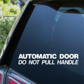 White Automatic Door Do Not Pull Handle sticker on a vehicle window.