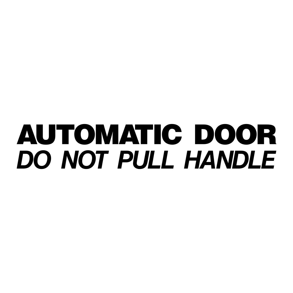 Automatic Door Do Not Pull Handle lettering shown in black on white.