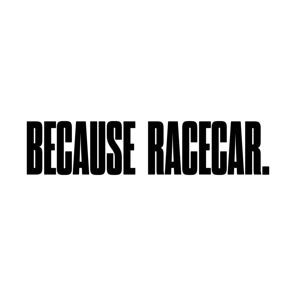 Because Racecar Tall Lettering Car Sticker — design preview