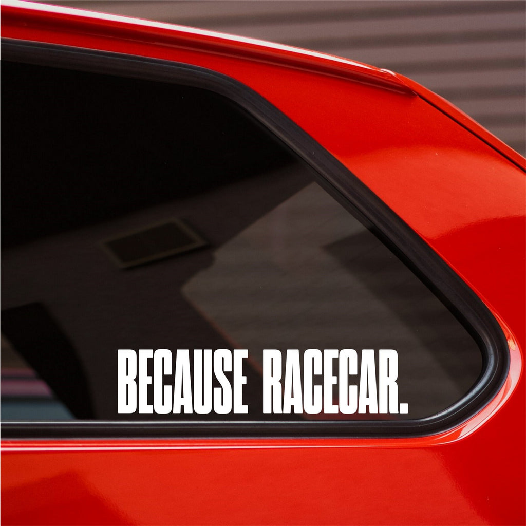 Because Racecar Tall Lettering Car Sticker — product view 2