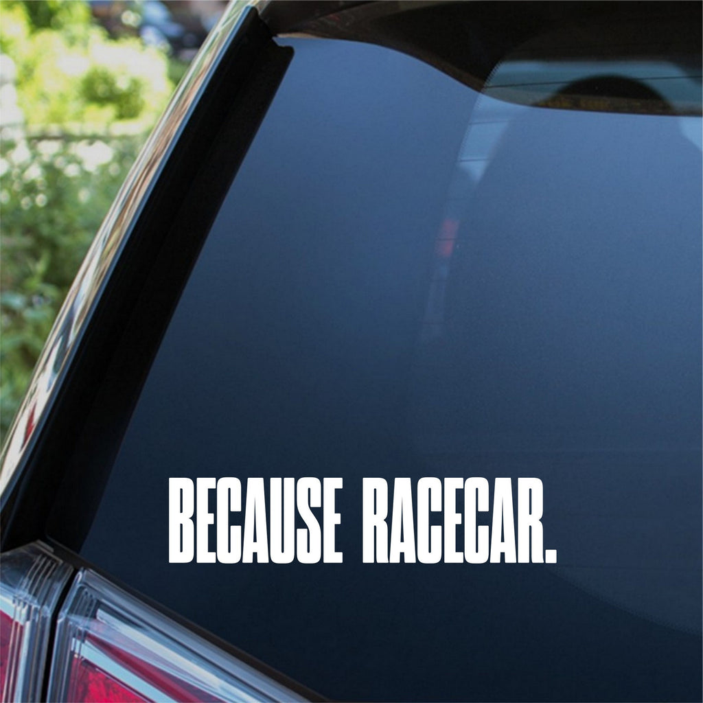Because Racecar Tall Lettering Car Sticker — product view 3