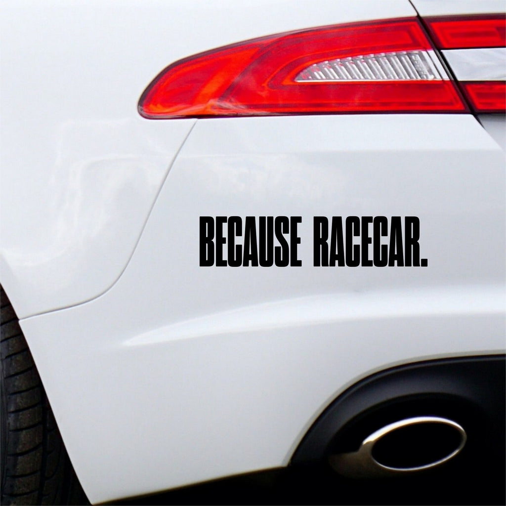 Because Racecar Tall Lettering Car Sticker — product view 4