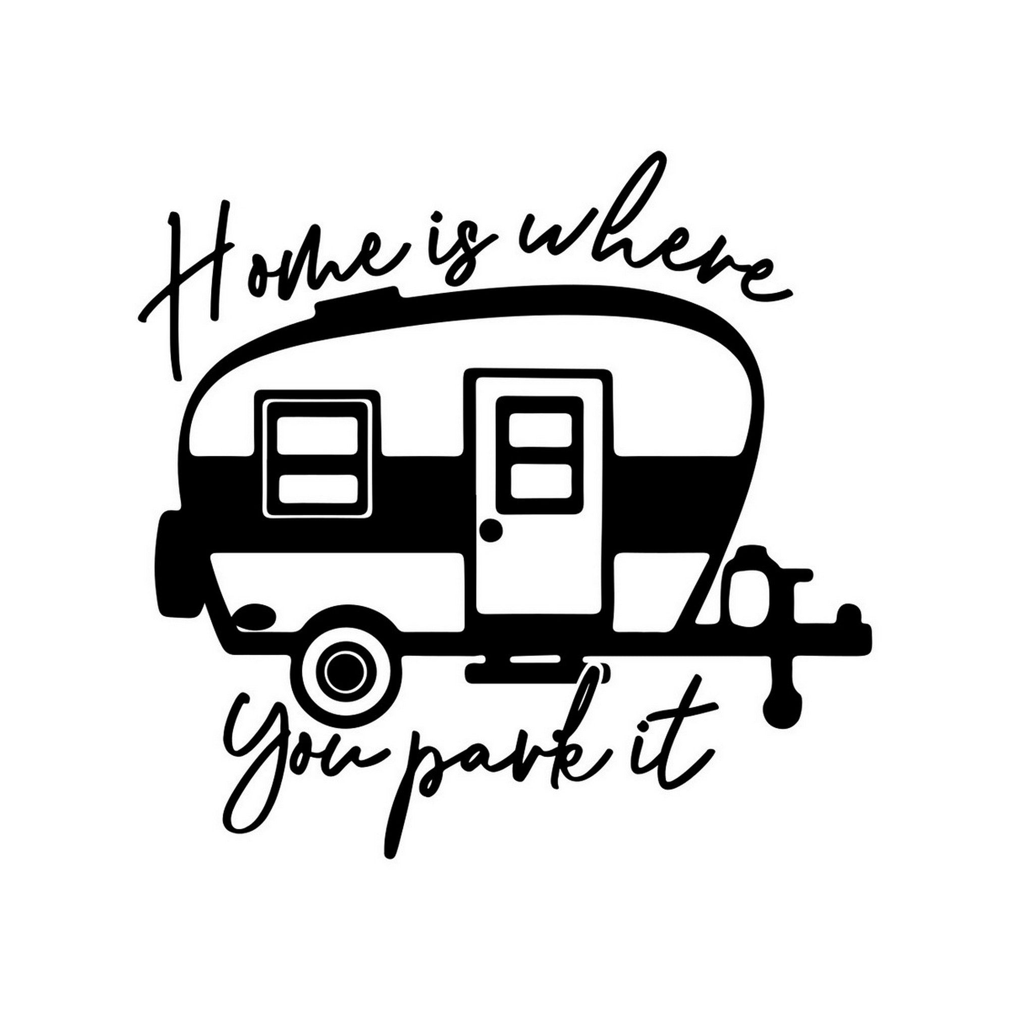 Home Is Where You Park It caravan sticker black vinyl artwork