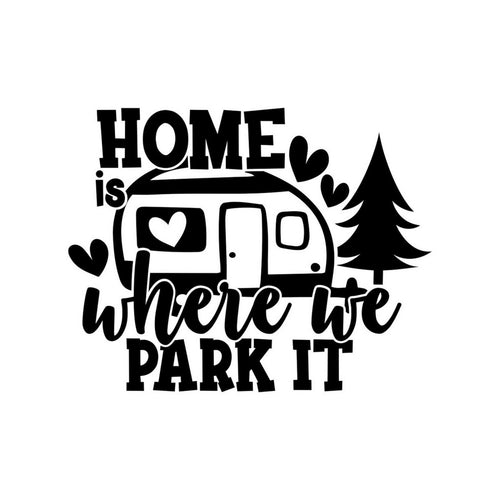 Home Is Where We Park It caravan sticker black vinyl artwork