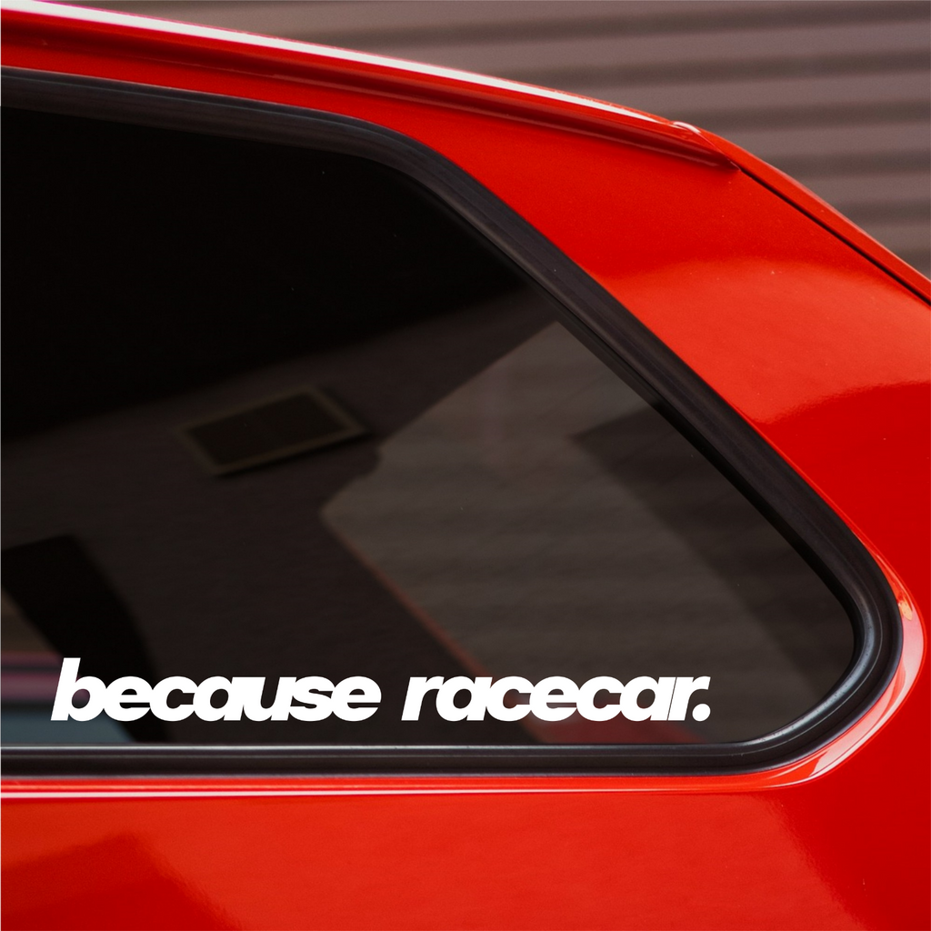 Because Racecar Bold Italic Car Sticker