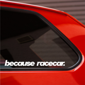 Because Racecar Bold Italic Car Sticker