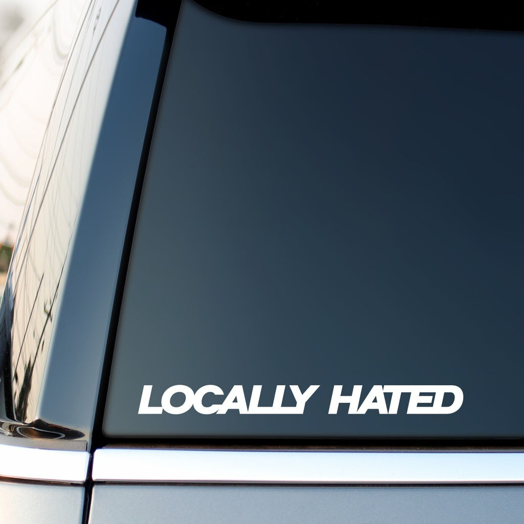 Locally Hated Bold Italic Car Sticker
