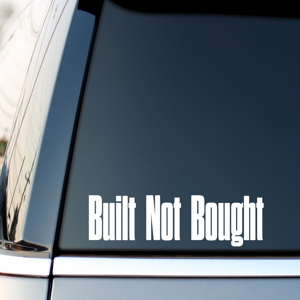 Built Not Bought Tall Lettering Car Sticker