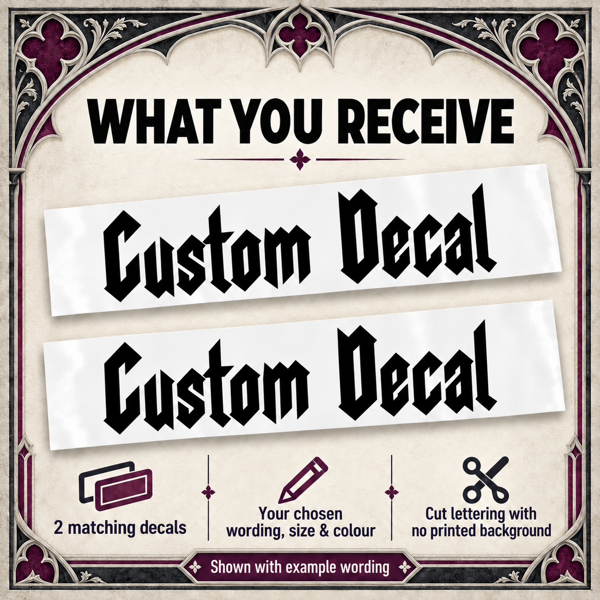 Two matching Gothic vinyl decals on backing sheets, made in your chosen wording, size and colour with no printed background.