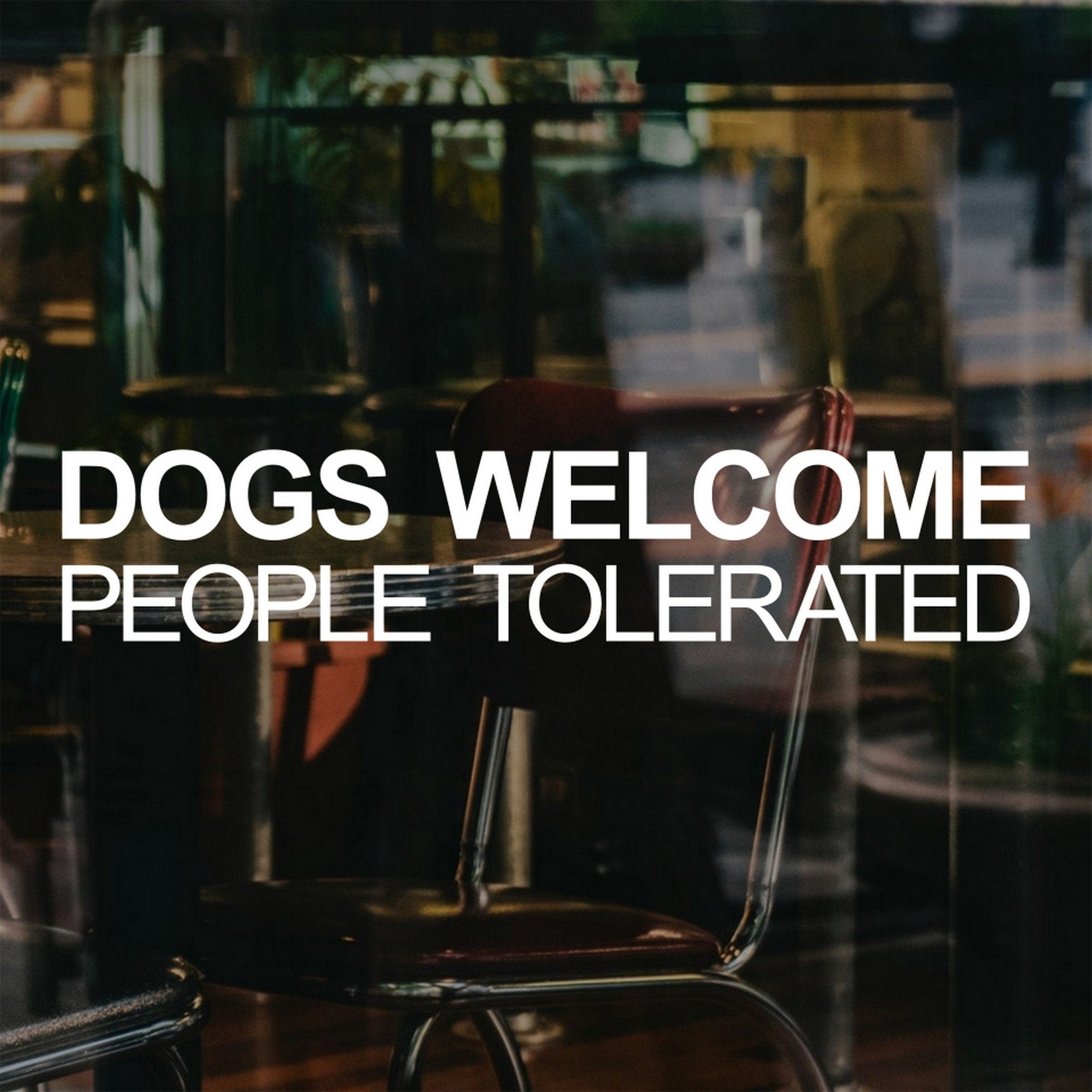 Dogs Welcome People Tolerated Shop Window Sticker alternate product preview 2