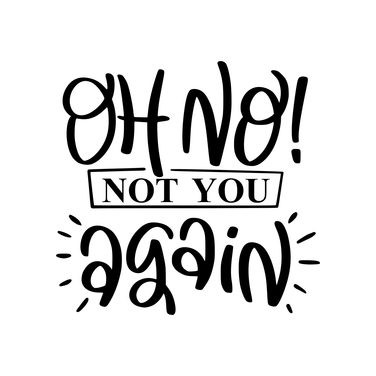 Oh No Not You Again lettering design shown in black on white.