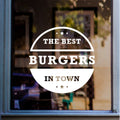 Best Burgers in Town Window Sticker shown on a shop window