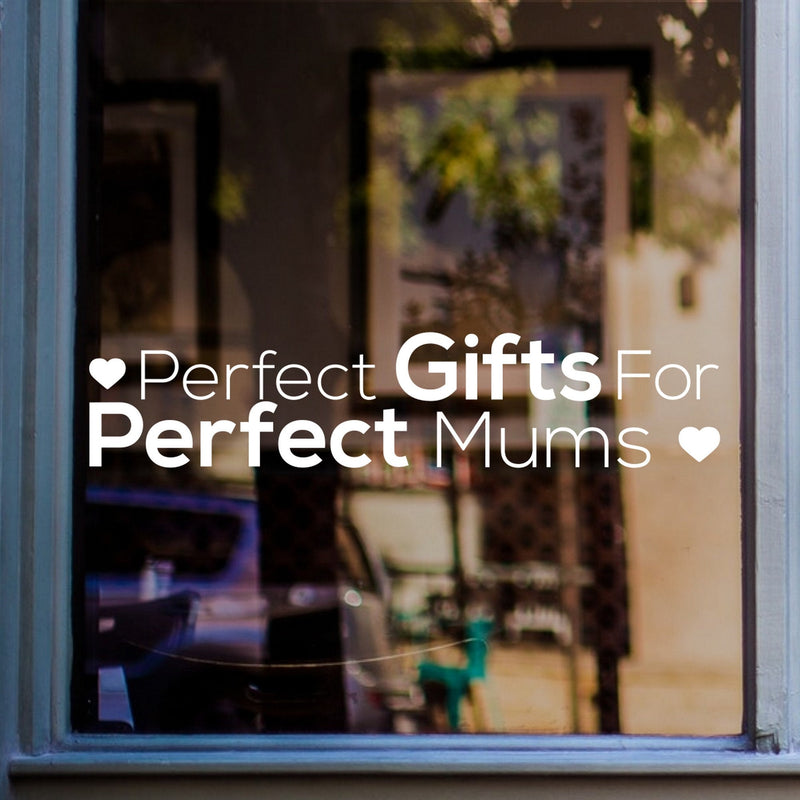 Perfect Gifts for Mum Window Sticker shown on a shop window