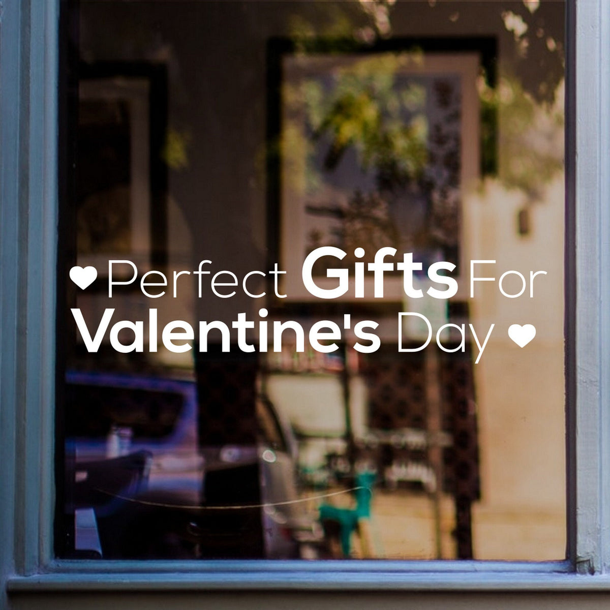 Perfect Gifts for Valentine’s Day Window Sticker shown on a shop window