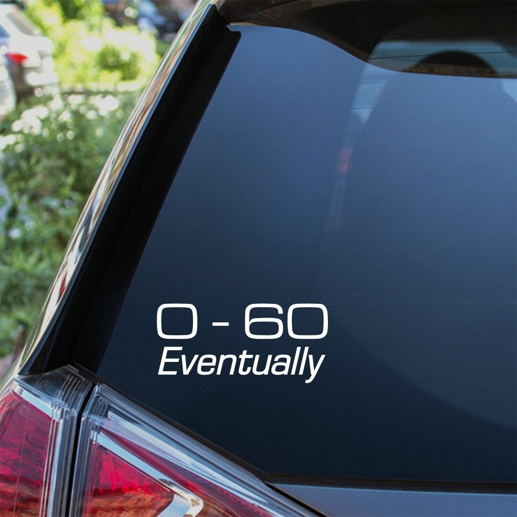 0 - 60 Eventually Car Sticker