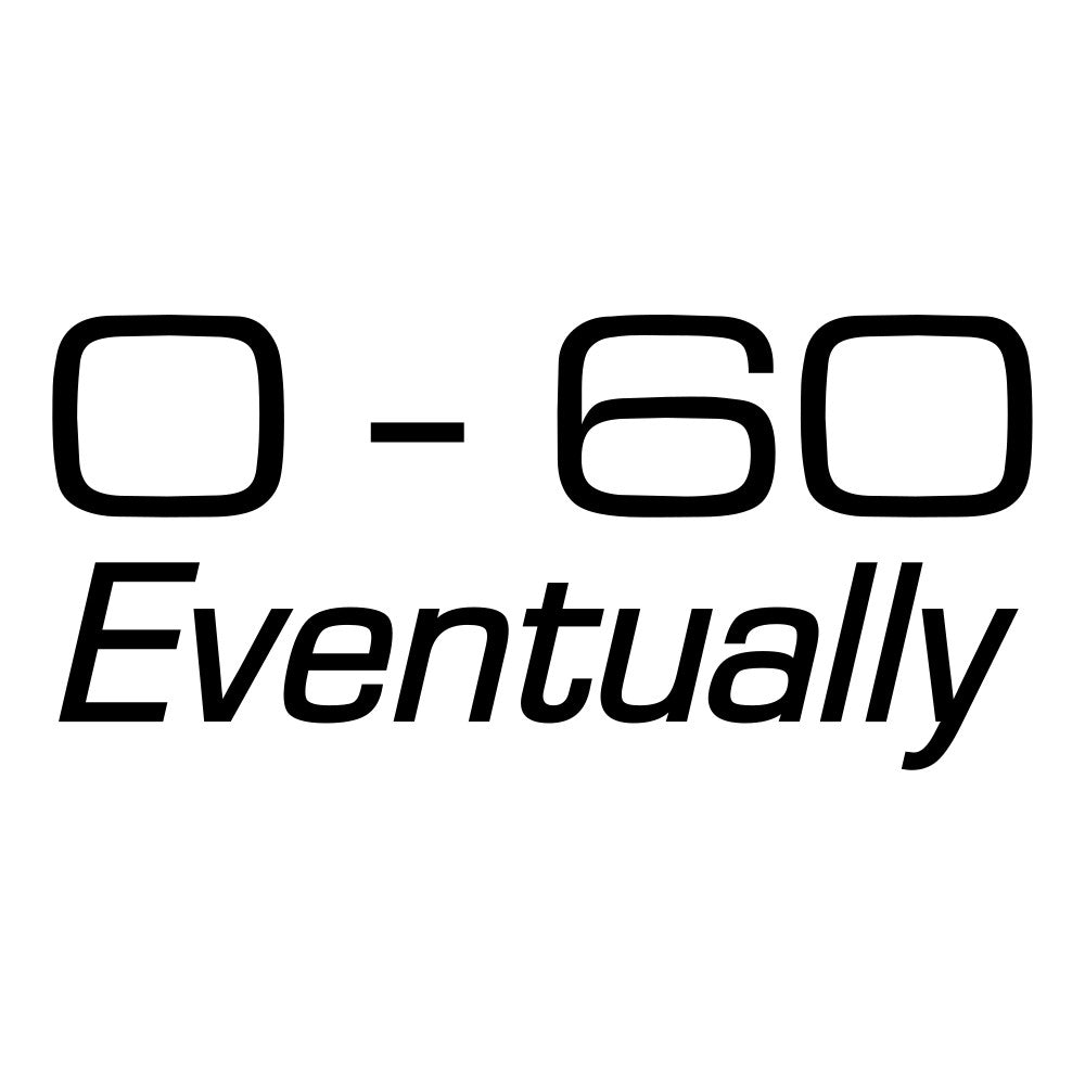 0 - 60 Eventually Car Sticker
