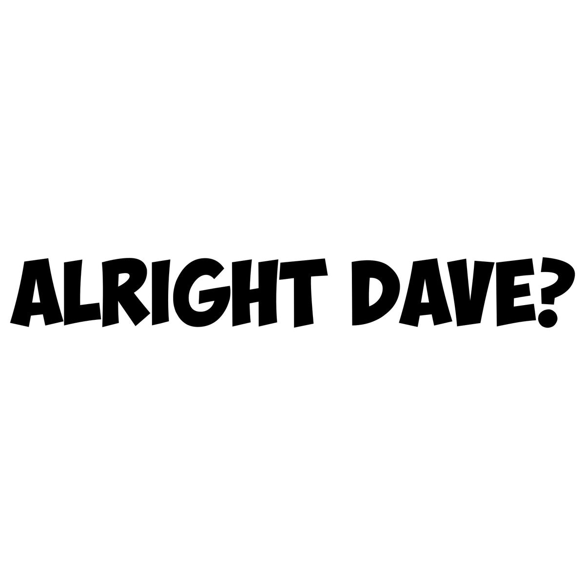 Alright Dave Car Sticker