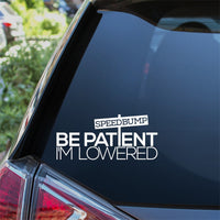 Be Patient I'm Lowered Speedbump Car Sticker Decal