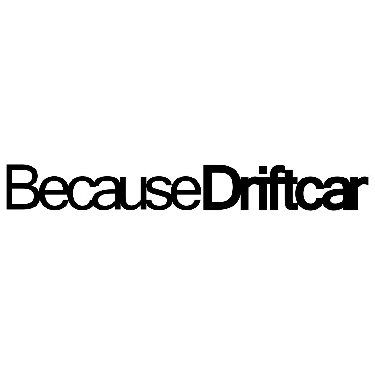 Because Driftcar Car Sticker Decal