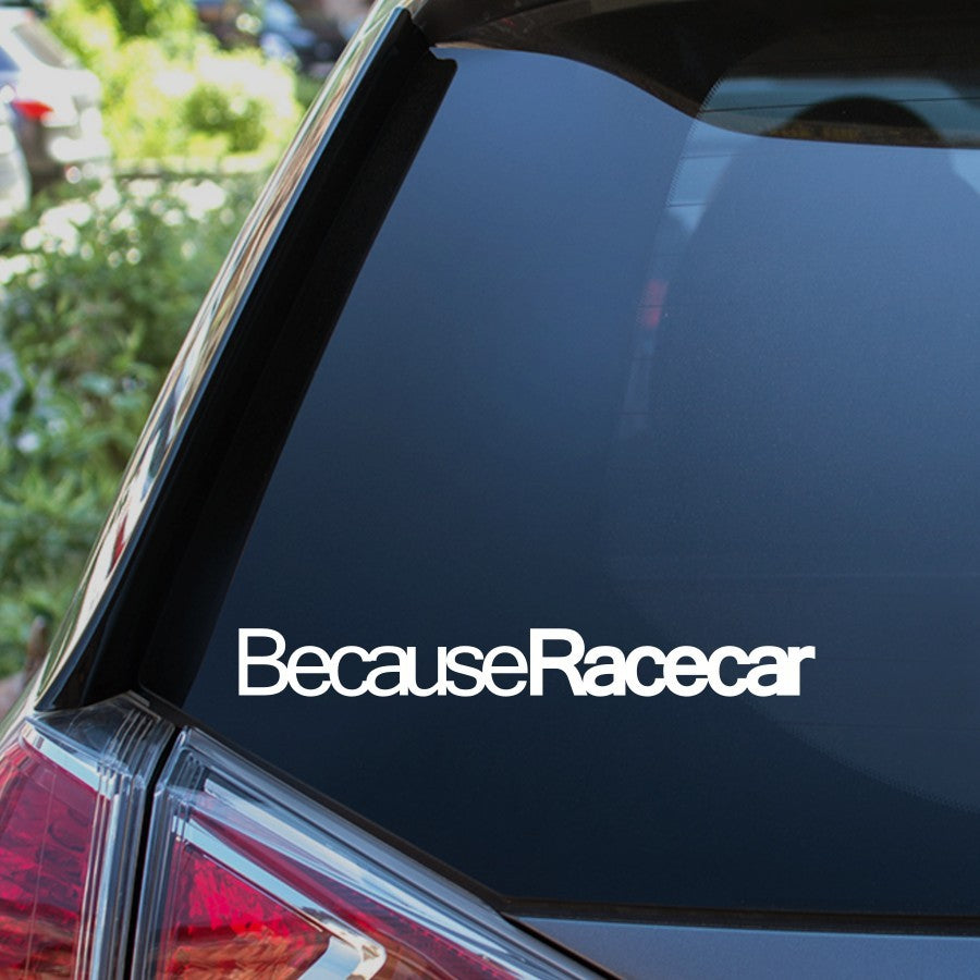 Because Race Car Sticker