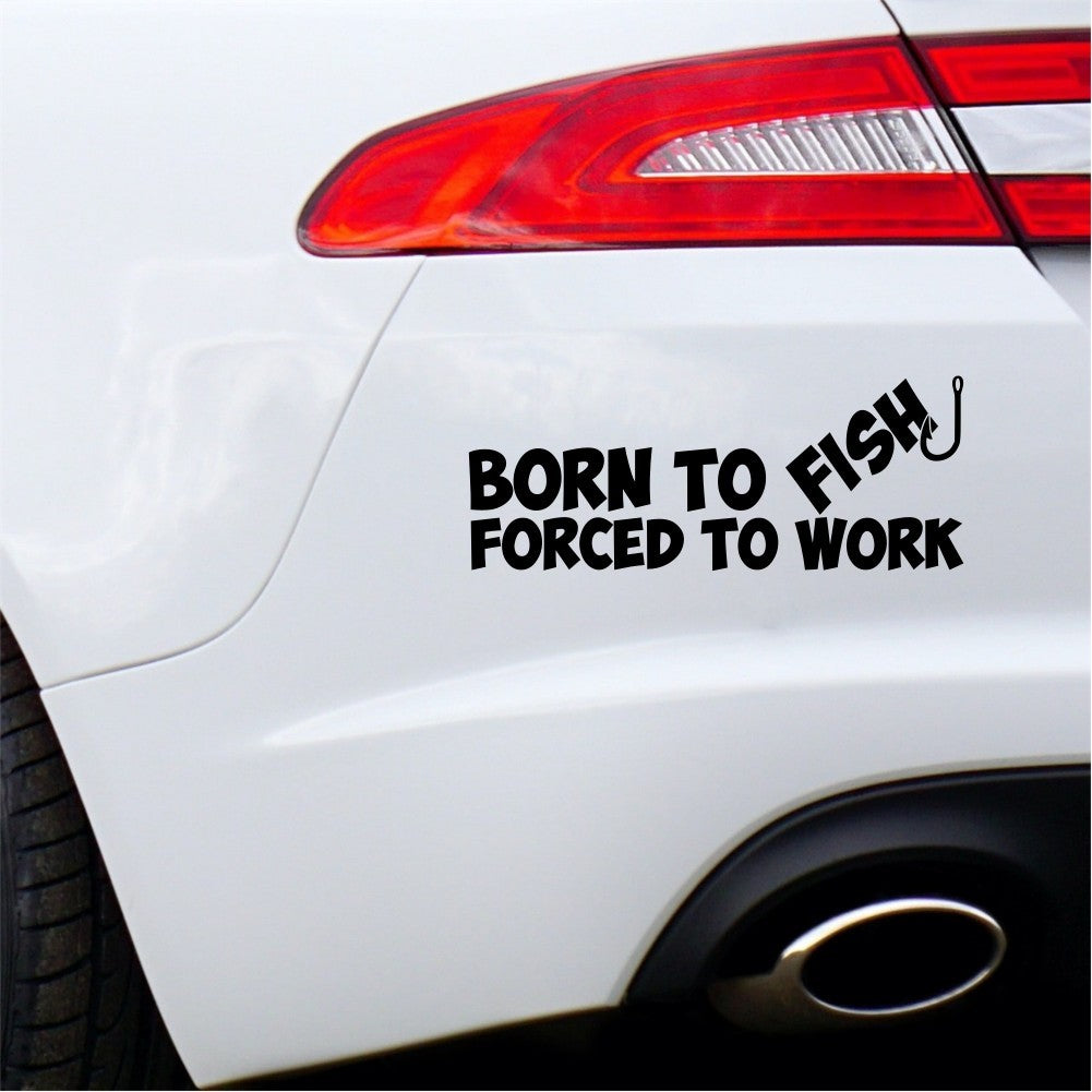 Born To Fish Forced To Work Car Sticker Decal