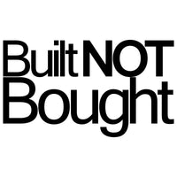 Built Not Bought Car Sticker Decal