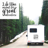 Life Was Meant For Great Adventure Caravan Sticker