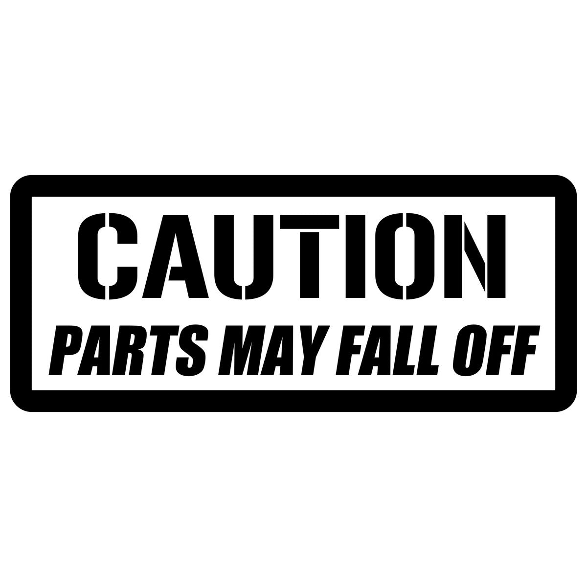 Caution Parts May Fall Off Car Sticker Decal