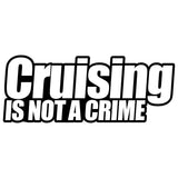 Cruising Is Not A Crime Car Sticker