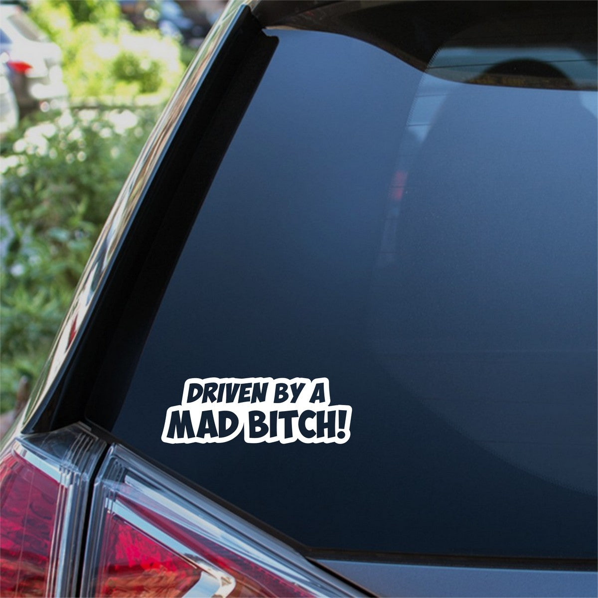 Driven By A Mad Bitch Car Sticker 