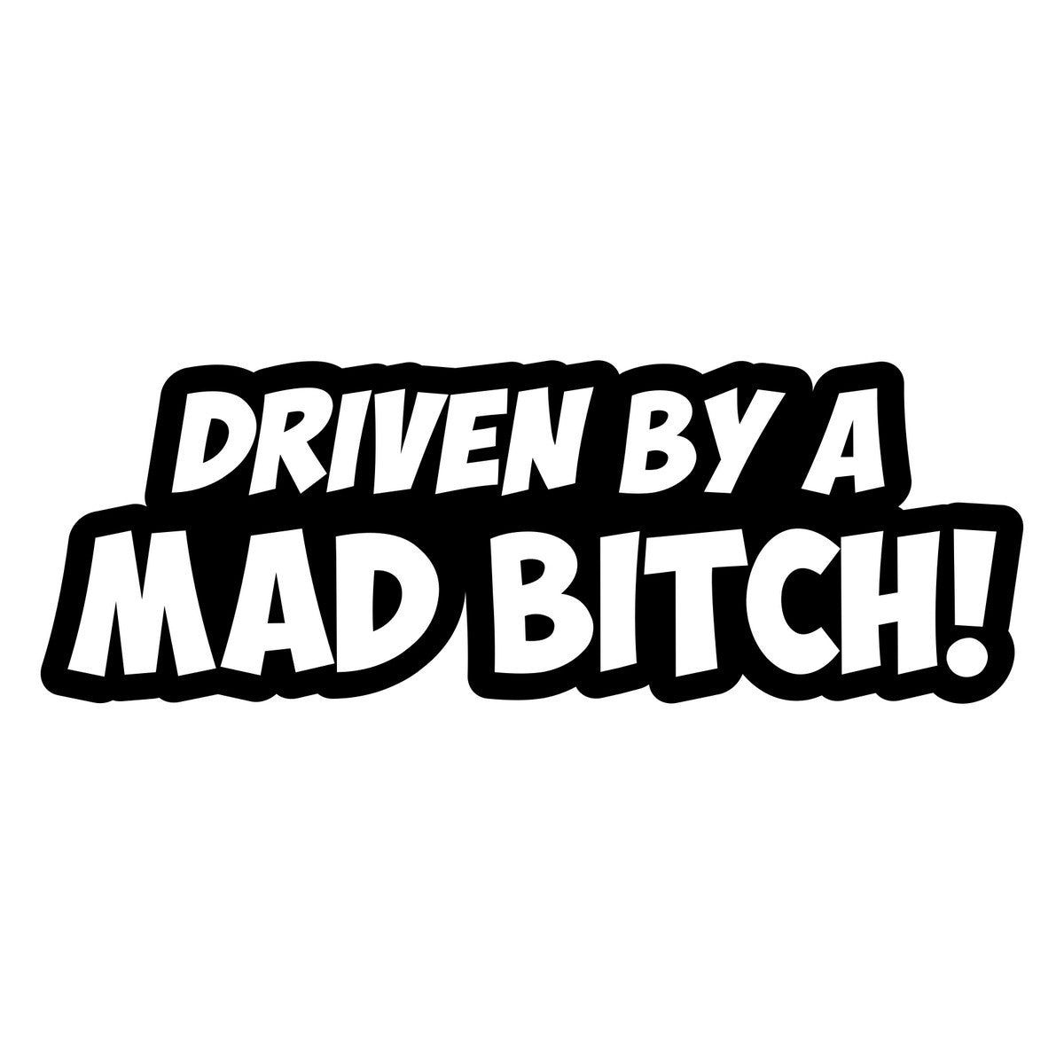 Driven By A Mad Bitch Car Sticker 