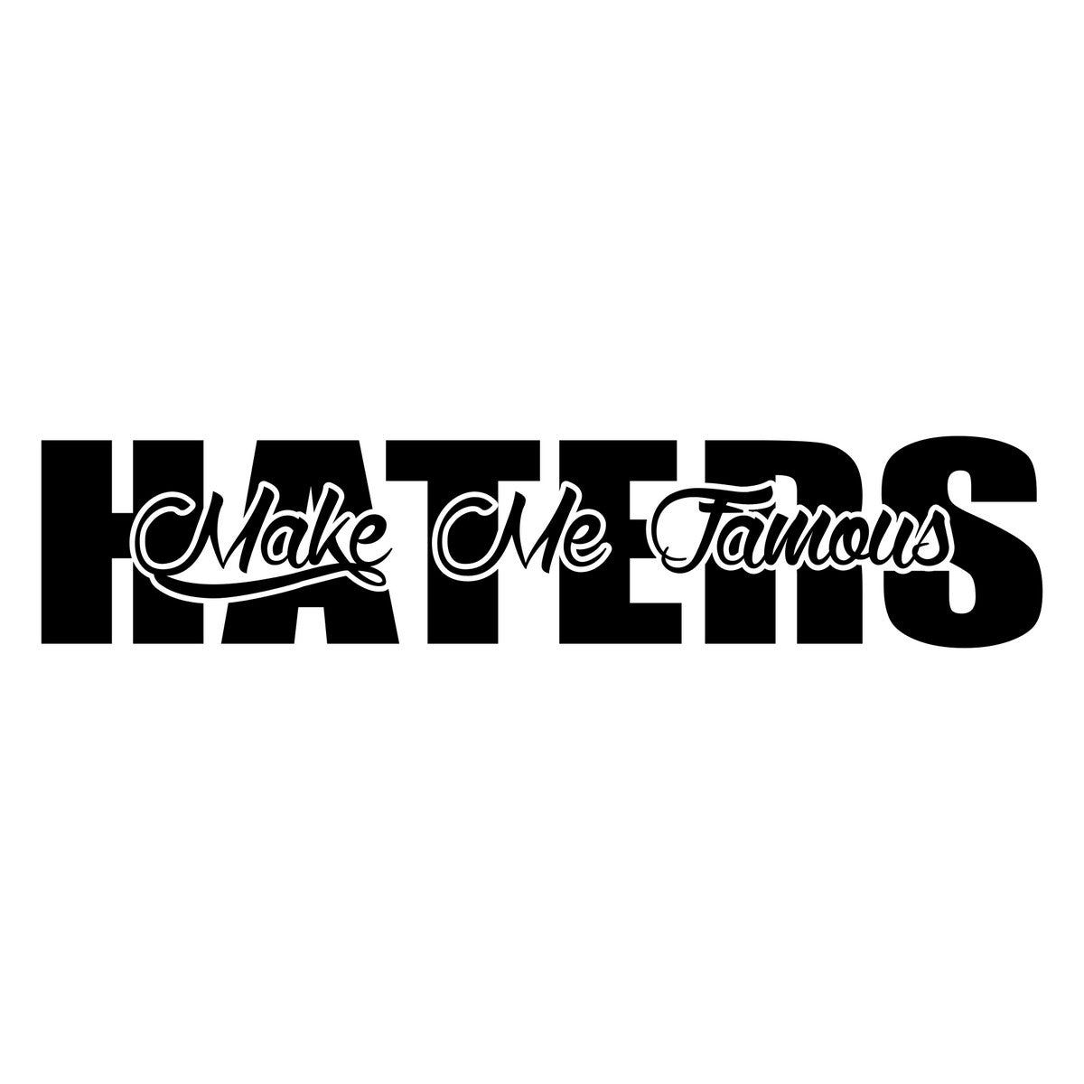 Haters Make Me Famous Car Sticker