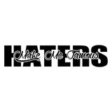 Haters Make Me Famous Car Sticker