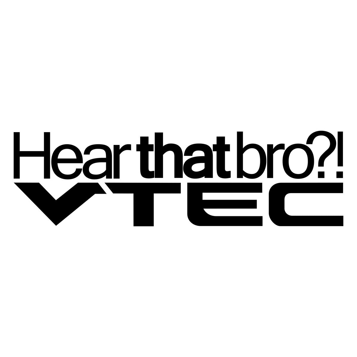 Hear That Bro VTEC Car Sticker