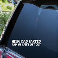 Help Dad Farted And We Can't Get Out Car Sticker