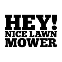 HEY Nice Lawnmower Car Sticker
