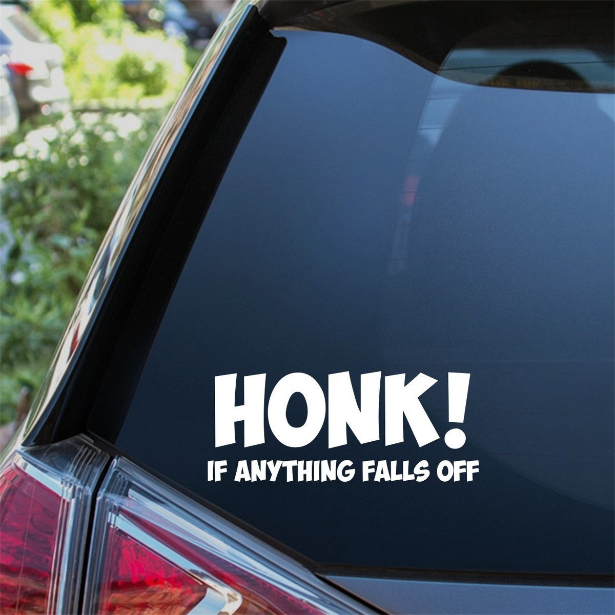 HONK If Anything Falls Off Car Sticker