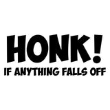 HONK If Anything Falls Off Car Sticker