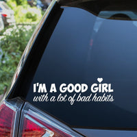 I'm A Good Girl With A Lot Of Bad Habits Car Sticker