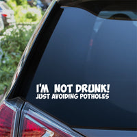 I'm Not Drunk Just Avoiding Potholes Car Sticker