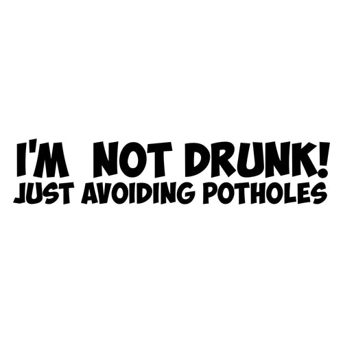 I'm Not Drunk Just Avoiding Potholes Car Sticker