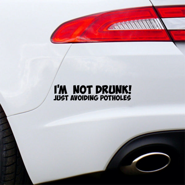 I'm Not Drunk Just Avoiding Potholes Car Sticker