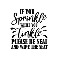 If You Sprinkle When You Tinkle Please Be Neat And Wipe The Seat Toilet Sticker