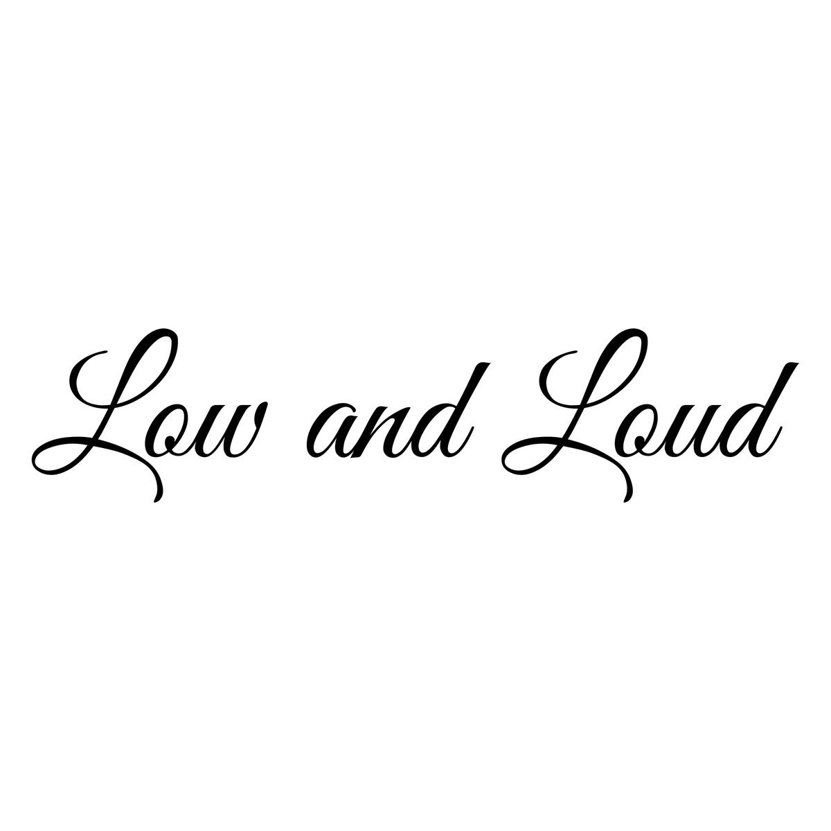 Low and Loud Car Sticker